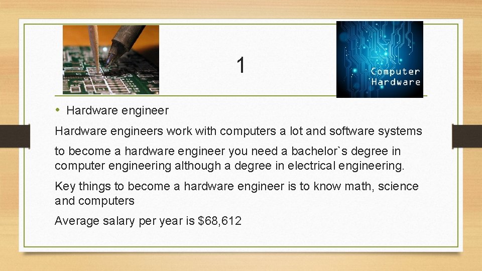 1 • Hardware engineers work with computers a lot and software systems to become