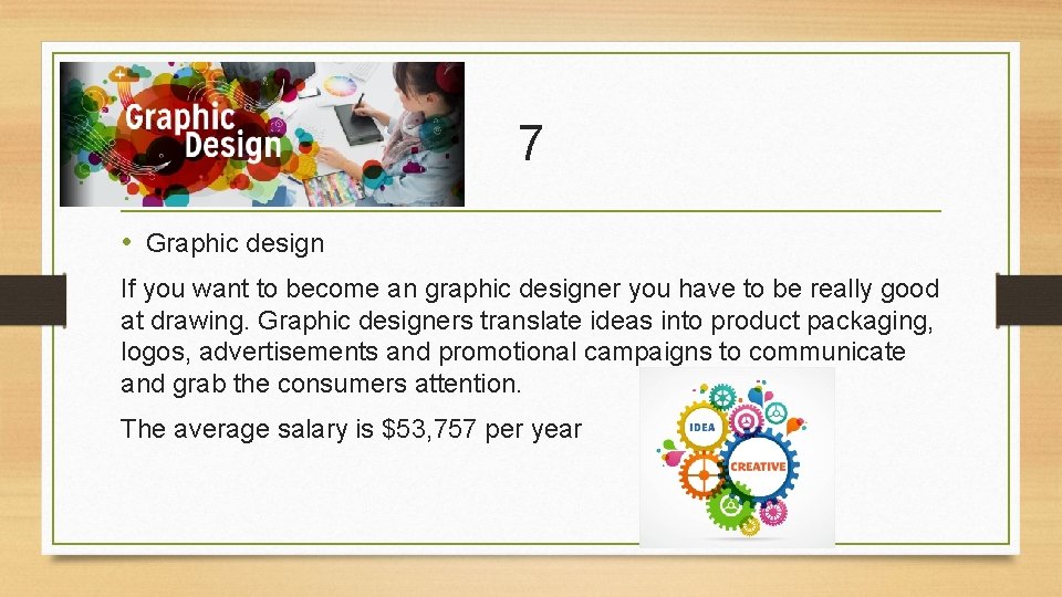 7 • Graphic design If you want to become an graphic designer you have