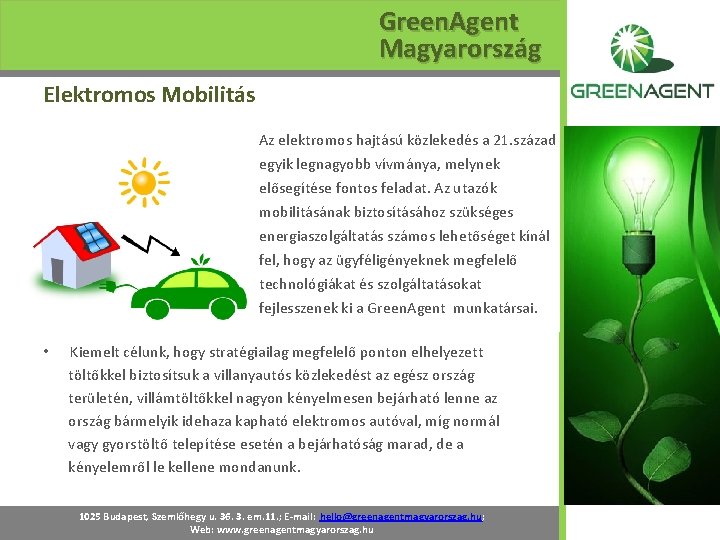 Green. Agent Magyarország Elektromos Mobilitás Az elektromos hajtású közlekedés a 21. század egyik legnagyobb