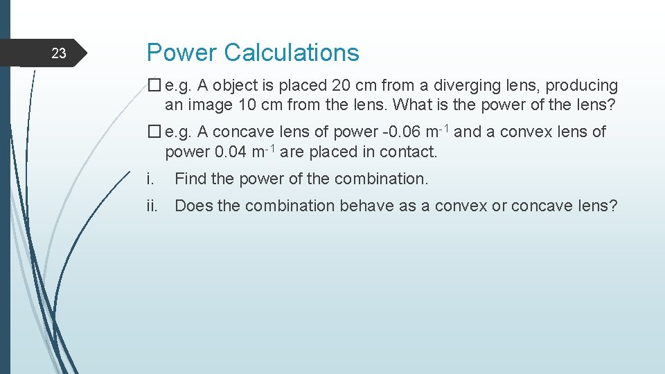 23 Power Calculations � e. g. A object is placed 20 cm from a