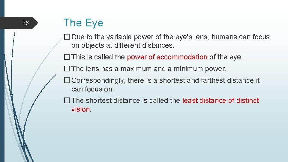 26 The Eye � Due to the variable power of the eye’s lens, humans