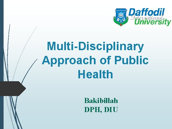 Multi-Disciplinary Approach of Public Health Bakibillah DPH, DIU 