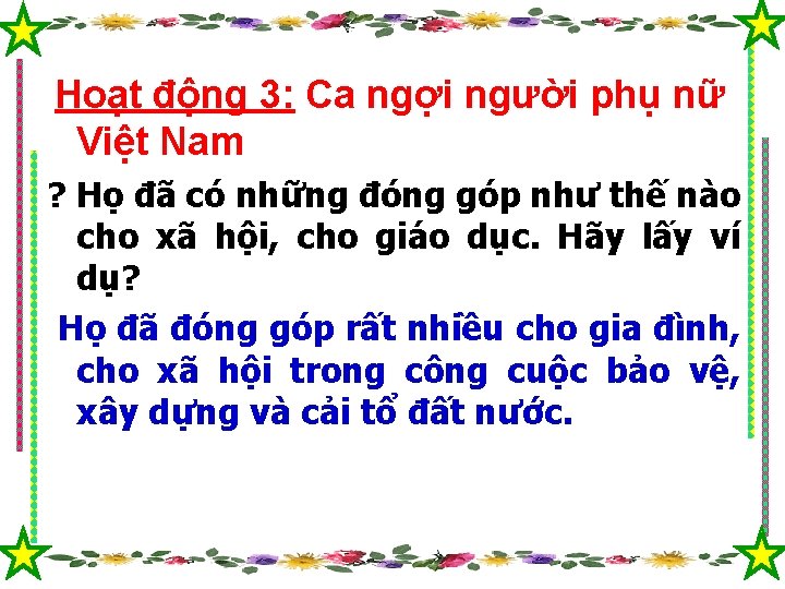 Hoạt động 3: Ca ngợi người phụ nữ Việt Nam ? Họ đã có