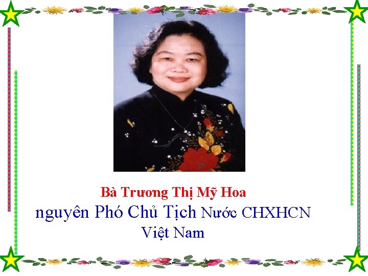 Bà Trương Thị Mỹ Hoa nguyên Phó Chủ Tịch Nước CHXHCN Việt Nam 
