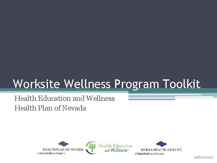Worksite Wellness Program Toolkit Health Education and Wellness Health Plan of Nevada 130802(1004) 