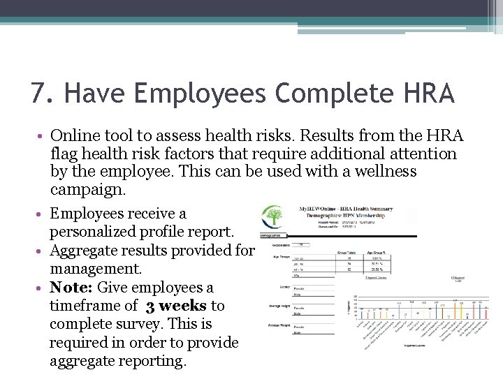 7. Have Employees Complete HRA • Online tool to assess health risks. Results from