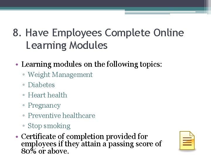 8. Have Employees Complete Online Learning Modules • Learning modules on the following topics: