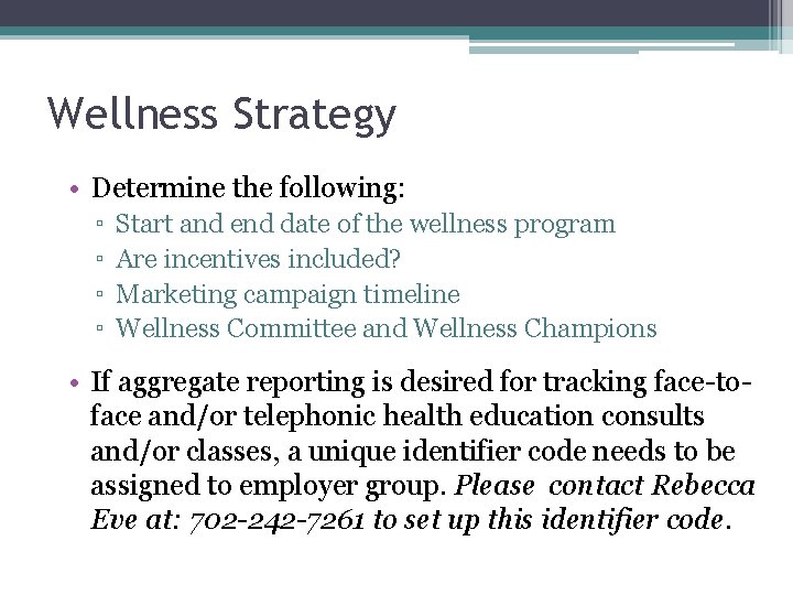 Wellness Strategy • Determine the following: ▫ ▫ Start and end date of the