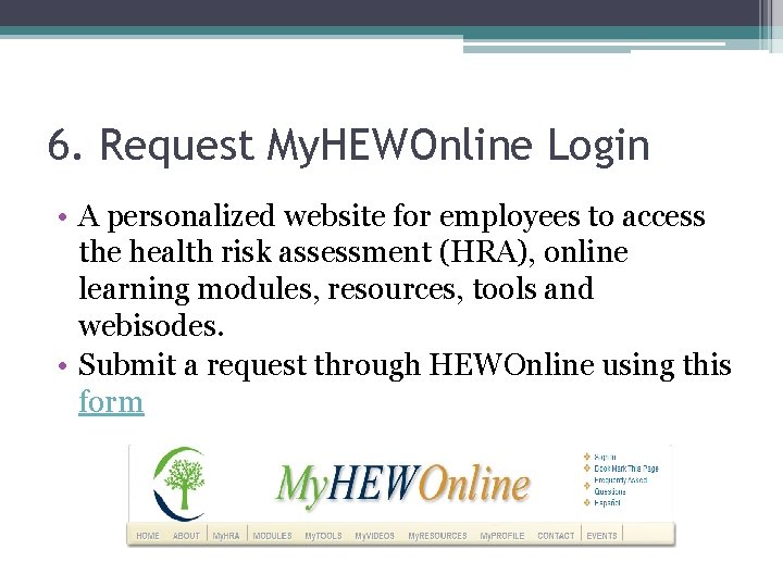 6. Request My. HEWOnline Login • A personalized website for employees to access the