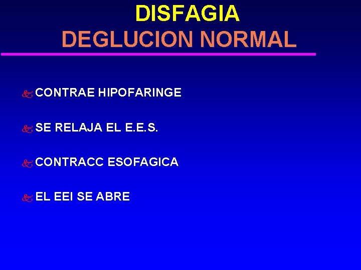 DISFAGIA DEGLUCION NORMAL k CONTRAE k SE HIPOFARINGE RELAJA EL E. E. S. k