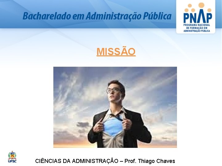 MISSÃO CIÊNCIAS DA ADMINISTRAÇÃO – Prof. Thiago Chaves 