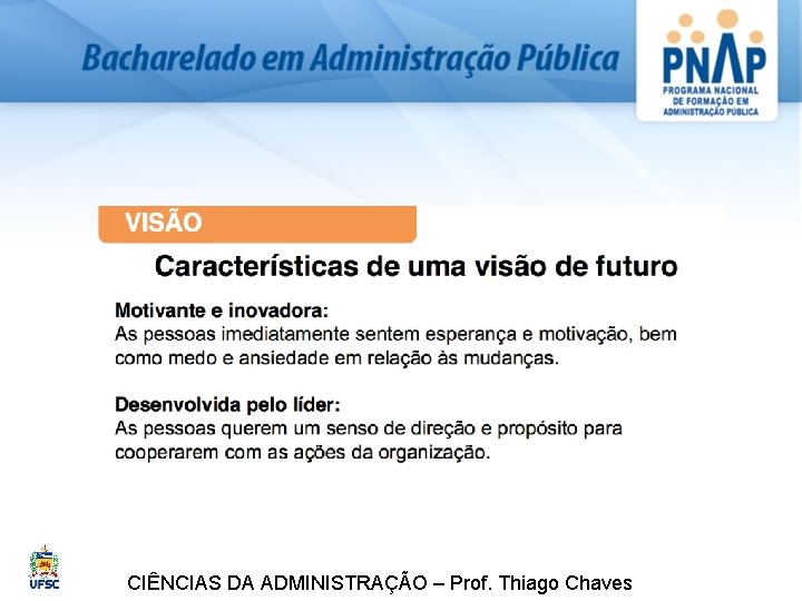 CIÊNCIAS DA ADMINISTRAÇÃO – Prof. Thiago Chaves 