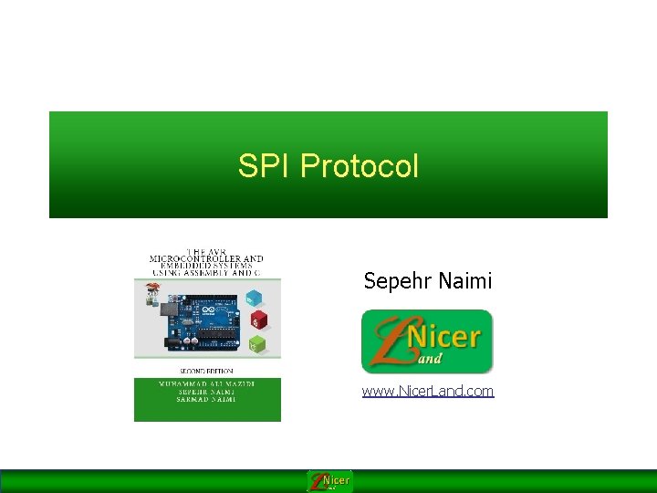 SPI Protocol Sepehr Naimi www. Nicer. Land. com 