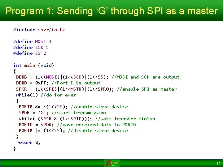 Program 1: Sending ‘G’ through SPI as a master #include <avr/io. h> #define MOSI