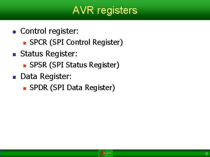 AVR registers n Control register: n n Status Register: n n SPCR (SPI Control