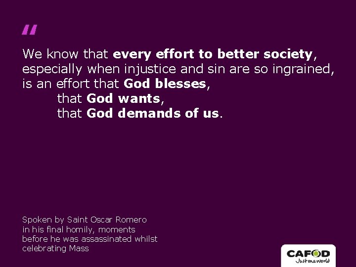 “ We know that every effort to better society, especially when injustice and sin