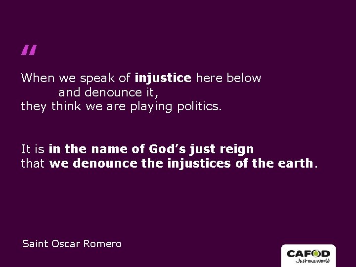 “ When we speak of injustice here below and denounce it, they think we