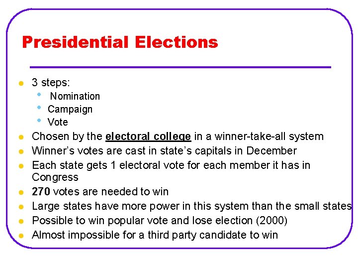 Presidential Elections l l l l 3 steps: • • • Nomination Campaign Vote