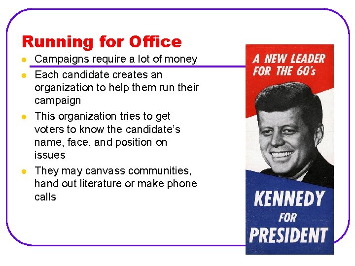 Running for Office l l Campaigns require a lot of money Each candidate creates