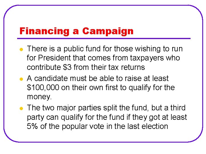 Financing a Campaign l l l There is a public fund for those wishing