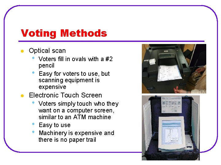 Voting Methods l Optical scan • • l Voters fill in ovals with a