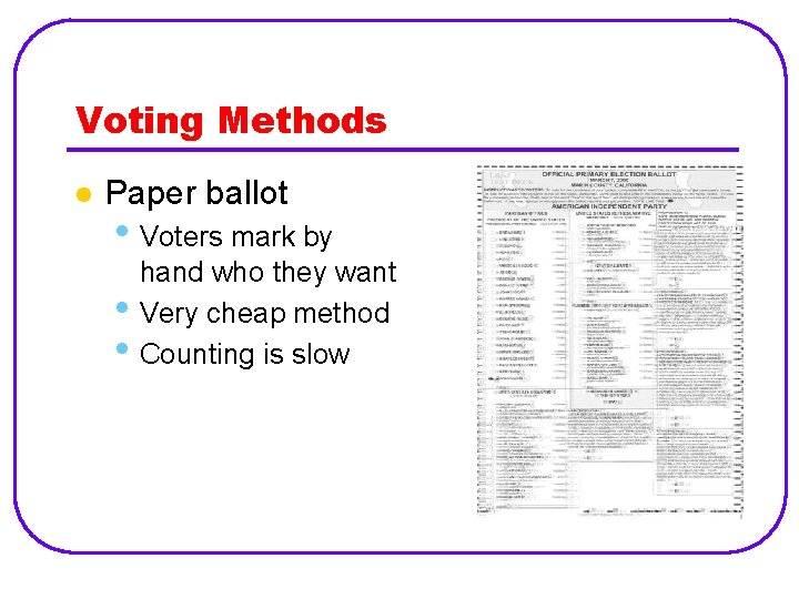 Voting Methods l Paper ballot • Voters mark by • • hand who they