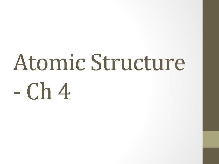 Atomic Structure - Ch 4 