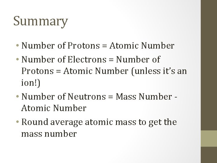 Summary • Number of Protons = Atomic Number • Number of Electrons = Number