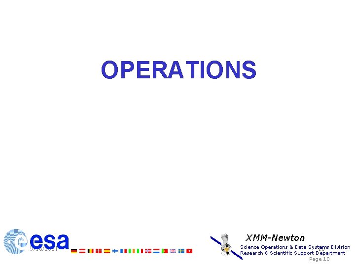 OPERATIONS XMM-Newton 9/18/2021 Science Operations & Data Systems 10 Division Research & Scientific Support