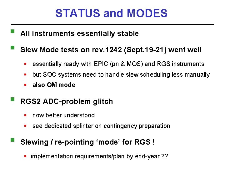 STATUS and MODES § § All instruments essentially stable Slew Mode tests on rev.