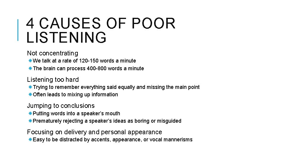 4 CAUSES OF POOR LISTENING Not concentrating We talk at a rate of 120