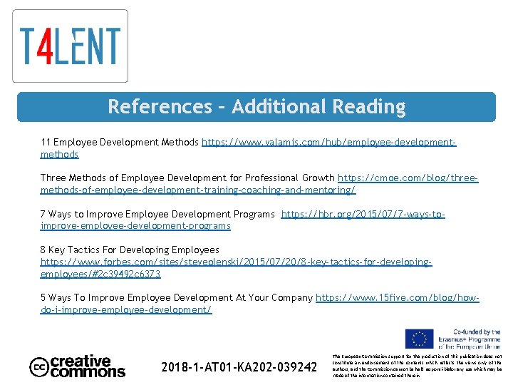 References – Additional Reading 11 Employee Development Methods https: //www. valamis. com/hub/employee-developmentmethods Three Methods