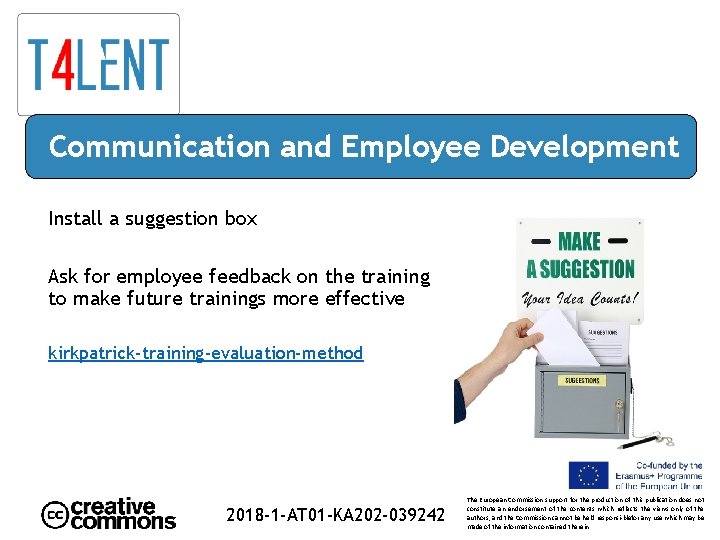 Communication and Employee Development Install a suggestion box Ask for employee feedback on the