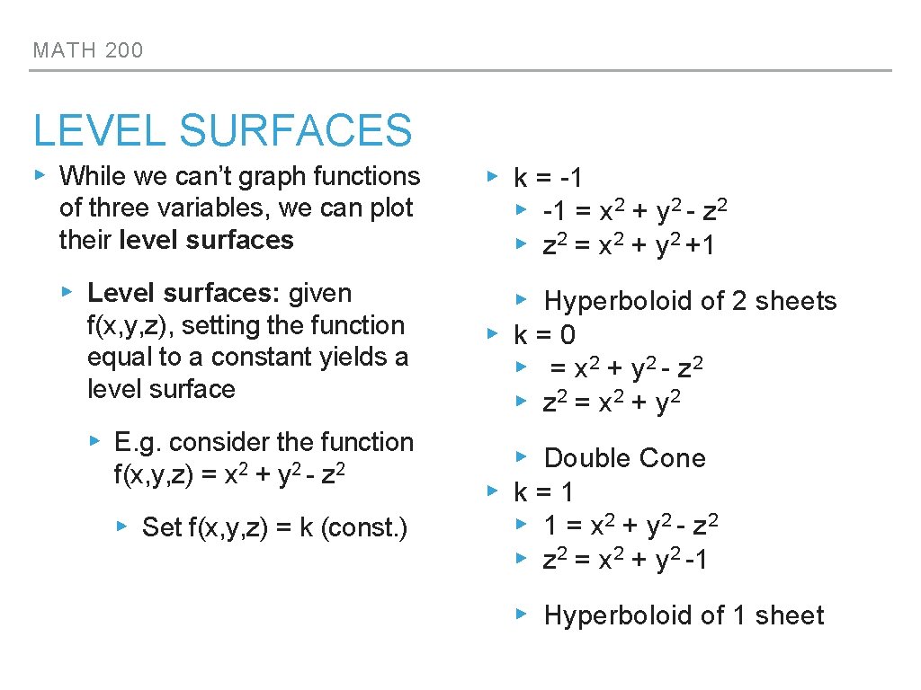MATH 200 LEVEL SURFACES ▸ While we can’t graph functions of three variables, we