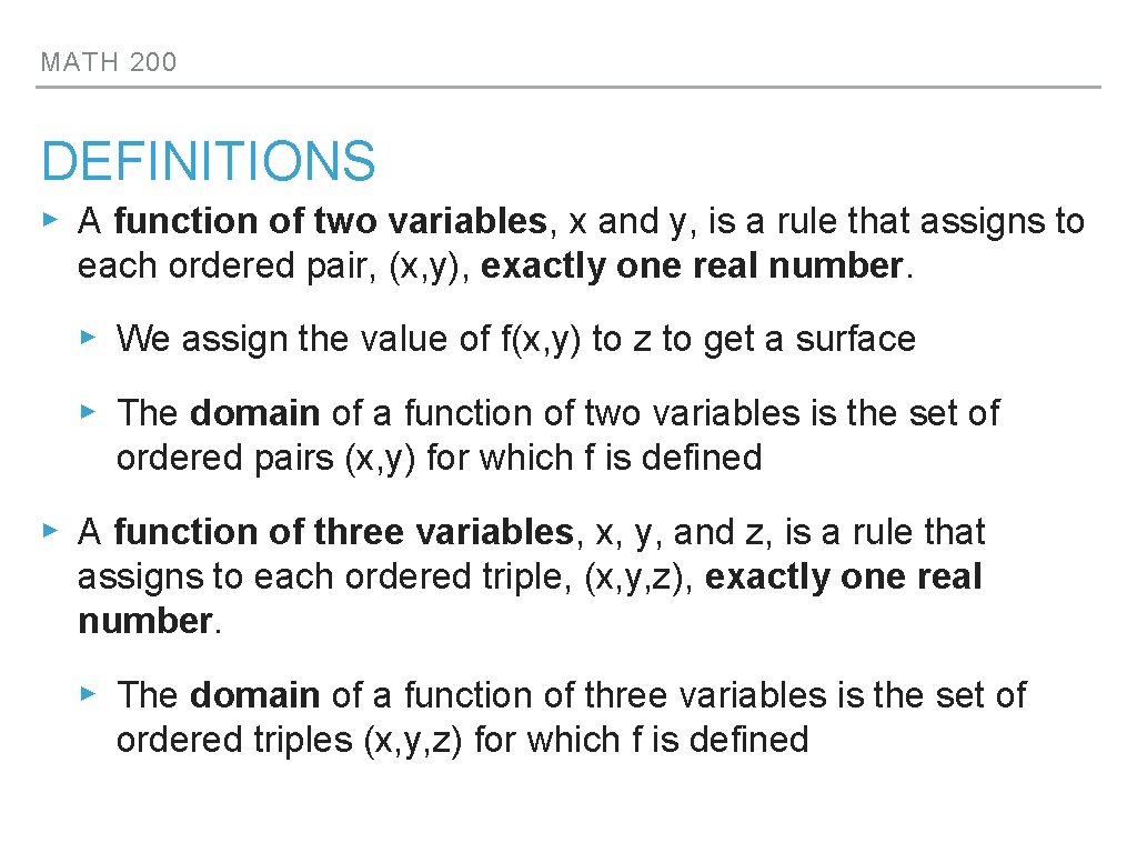 MATH 200 DEFINITIONS ▸ A function of two variables, x and y, is a