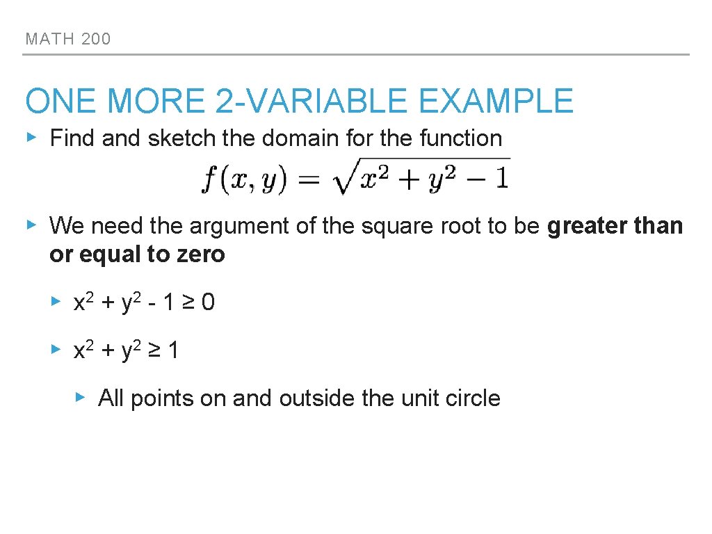 MATH 200 ONE MORE 2 -VARIABLE EXAMPLE ▸ Find and sketch the domain for