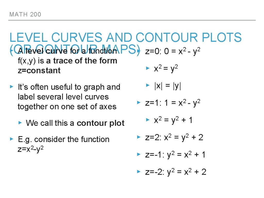 MATH 200 LEVEL CURVES AND CONTOUR PLOTS ▸(OR A level curve for a function