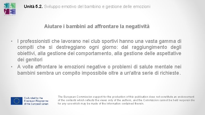 Unità 5. 2. Sviluppo emotivo del bambino e gestione delle emozioni Aiutare i bambini