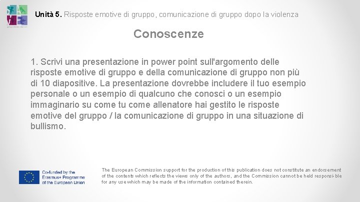 Unità 5. Risposte emotive di gruppo, comunicazione di gruppo dopo la violenza Conoscenze 1.