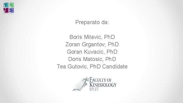 Preparato da: Boris Milavic, Ph. D Zoran Grgantov, Ph. D Goran Kuvacic, Ph. D