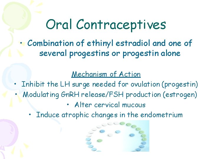 Oral Contraceptives • Combination of ethinyl estradiol and one of several progestins or progestin