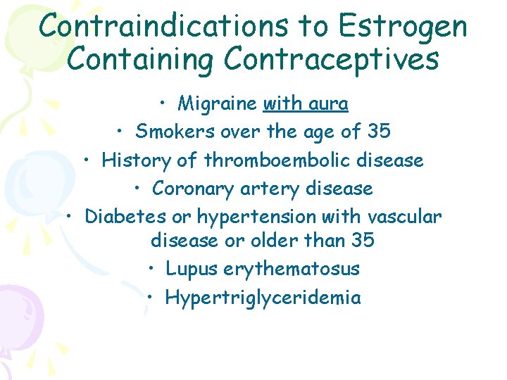 Contraindications to Estrogen Containing Contraceptives • Migraine with aura • Smokers over the age