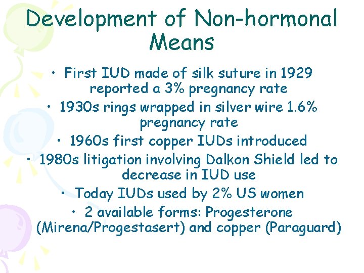 Development of Non-hormonal Means • First IUD made of silk suture in 1929 reported