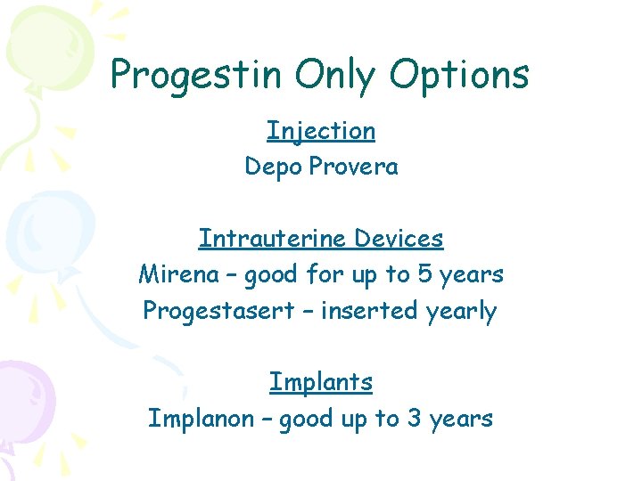 Progestin Only Options Injection Depo Provera Intrauterine Devices Mirena – good for up to