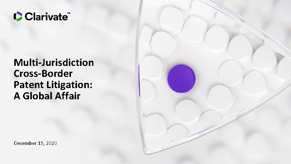 Multi-Jurisdiction Cross-Border Patent Litigation: A Global Affair December 15, 2020 