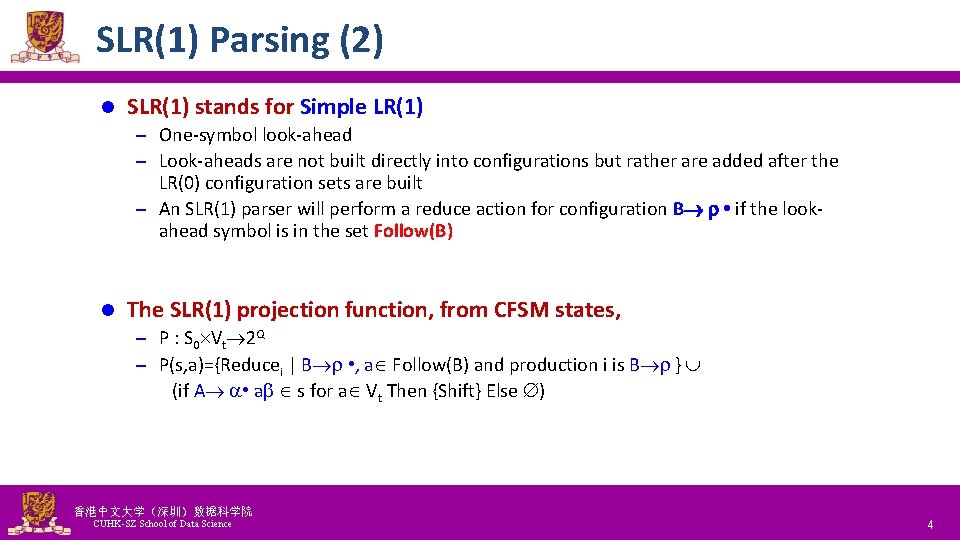 SLR(1) Parsing (2) l SLR(1) stands for Simple LR(1) – One-symbol look-ahead – Look-aheads