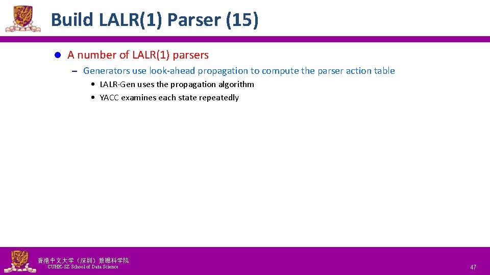 Build LALR(1) Parser (15) l A number of LALR(1) parsers – Generators use look-ahead