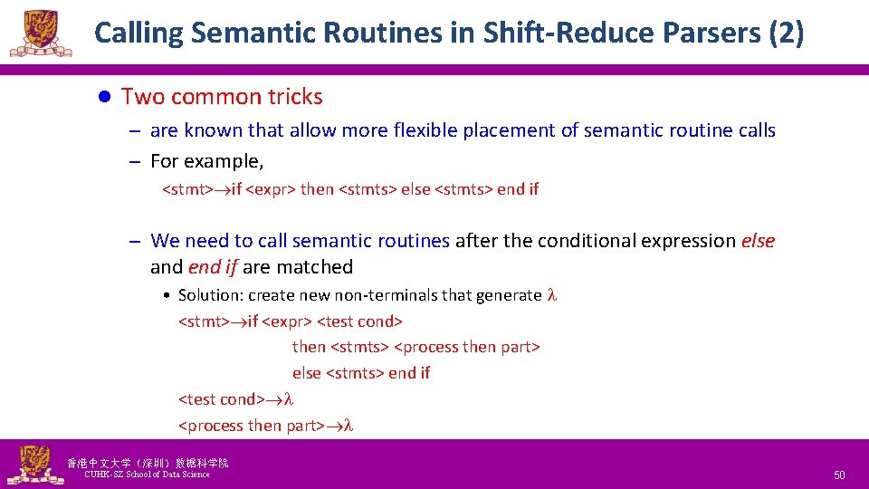 Calling Semantic Routines in Shift-Reduce Parsers (2) l Two common tricks – are known