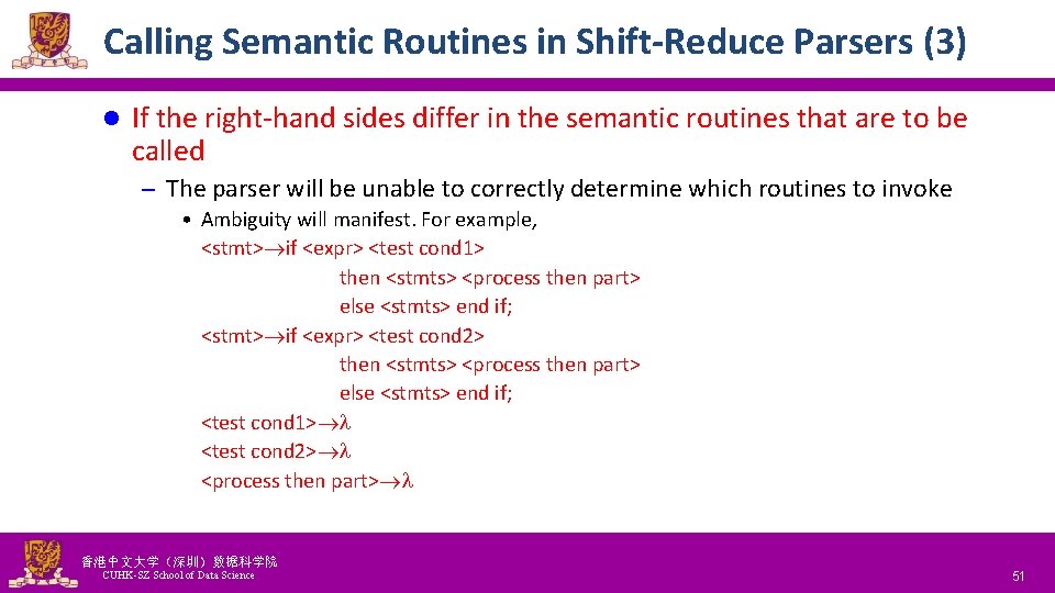 Calling Semantic Routines in Shift-Reduce Parsers (3) l If the right-hand sides differ in