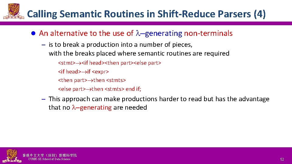 Calling Semantic Routines in Shift-Reduce Parsers (4) l An alternative to the use of